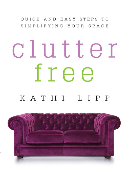 Title details for Clutter Free by Kathi Lipp - Wait list